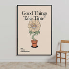 Good Things Take Time