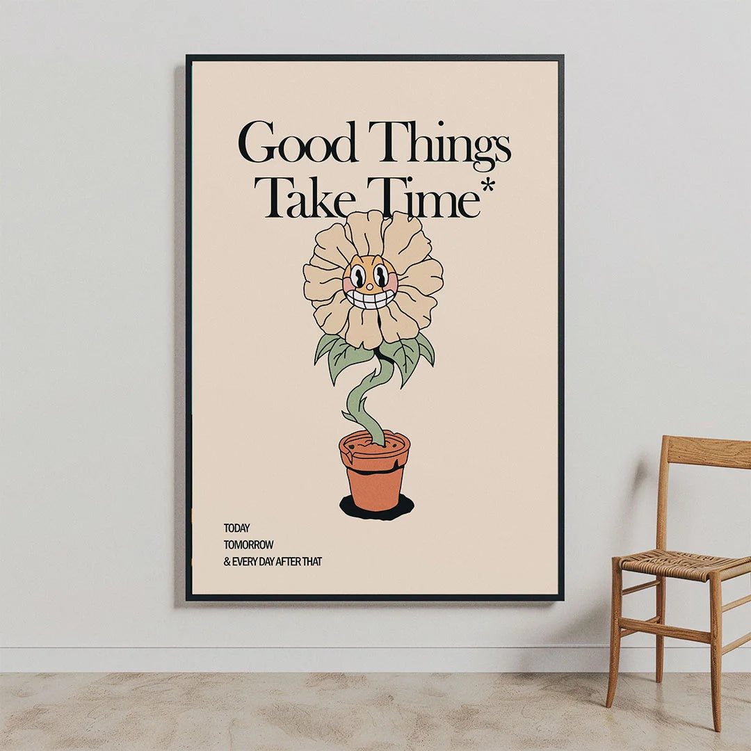 Good Things Take Time